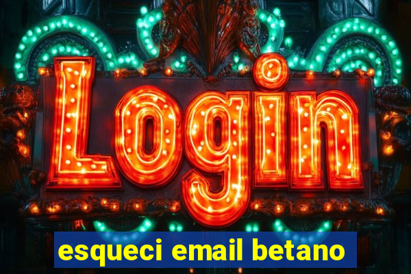 esqueci email betano